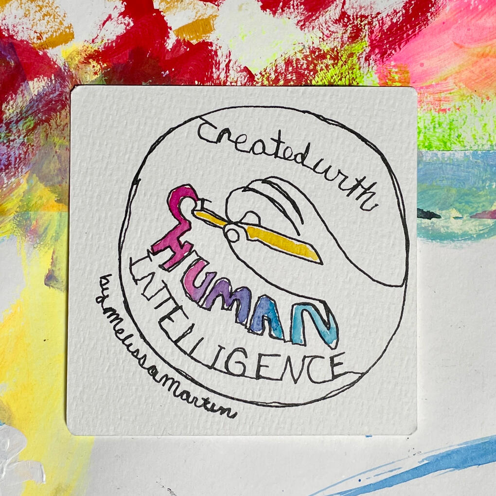 Created with Human Intelligence Badge - Melissa Martin - Illustrator & Artist